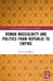 Roman Masculinity and Politics from Republic to Empire
