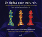 Un Opéra Pour Trois Rois