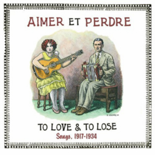Aimer Et Perdre: To Love & to Lose Songs 1917-1934