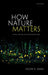 How Nature Matters