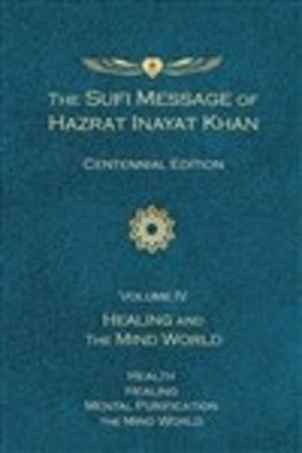 The Sufi Message of Hazrat Inayat Khan Vol. 4 Centennial Edition