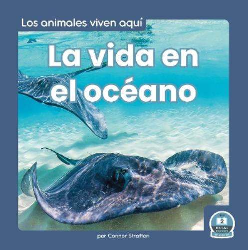 La vida en el océano (Life in the Ocean) (Los Animales Viven Aquí/ Animals Live Here) (Spanish Edition