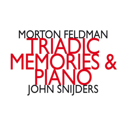 Morton Feldman: Triadic Memories & Piano