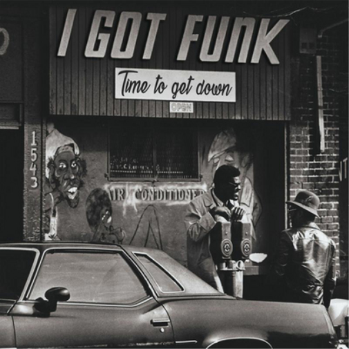 I Got Funk: Time to Get Down