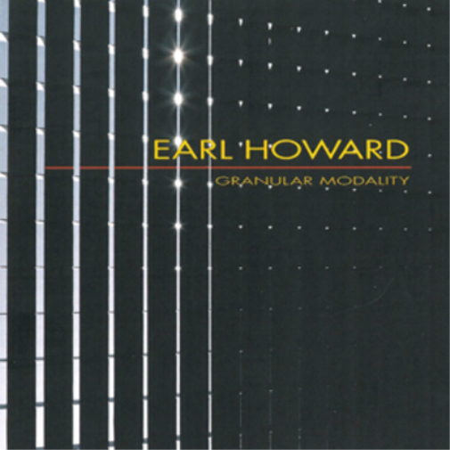 Earl Howard: Granular Modality