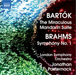 Bartok: The Miraculous Mandarin Suite/Brahms: Symphony No. 1