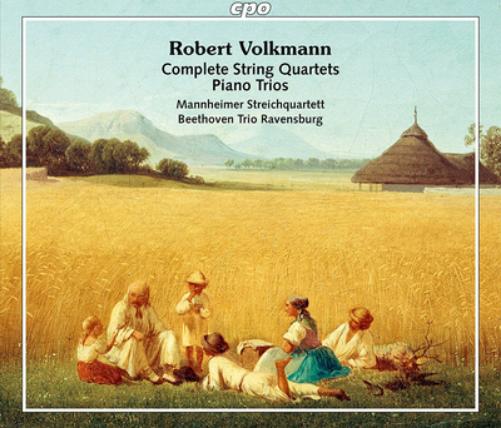 Robert Volkmann: Complete String Quartets/Piano Trios