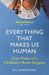 Everything That Makes Us Human