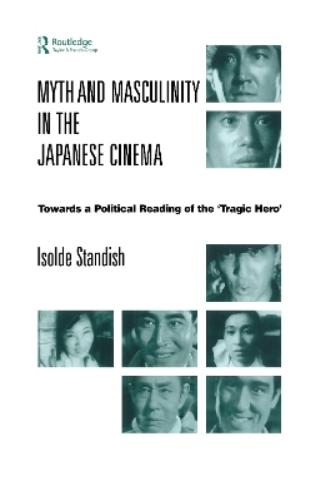Myth and Masculinity in the Japanese Cinema