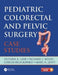 Pediatric Colorectal and Pelvic Surgery
