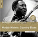 The Rough Guide to Muddy Waters - Country Blues: Reborn and Remastered