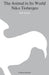 The Animal in Its World (Explorations of an Ethologist, 1932-1972)