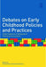Debates on Early Childhood Policies and Practices