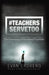 #Teachersservetoo