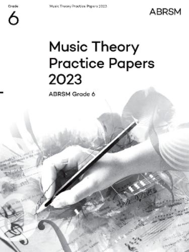 Music Theory Practice Papers 2023, ABRSM Grade 6 (Theory of Music Exam papers & answers (ABRSM