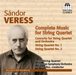 Sandor Veress: Complete Music for String Quartet