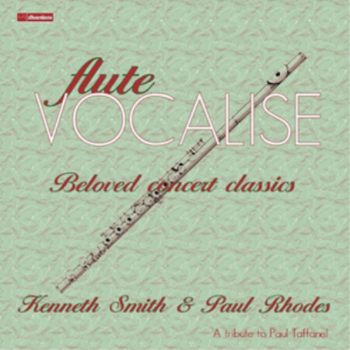 Kenneth Smith & Paul Rhodes: Flute Vocalise: Beloved Concert Classics