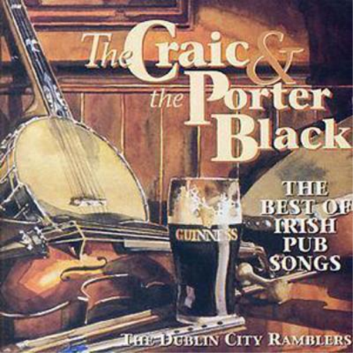 The Craic & The Porter Black: THE BEST OF IRISH PUB SONGS