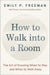How to Walk into a Room