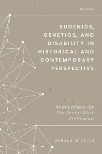 Eugenics, Genetics, and Disability in Historical and Contemporary Perspective