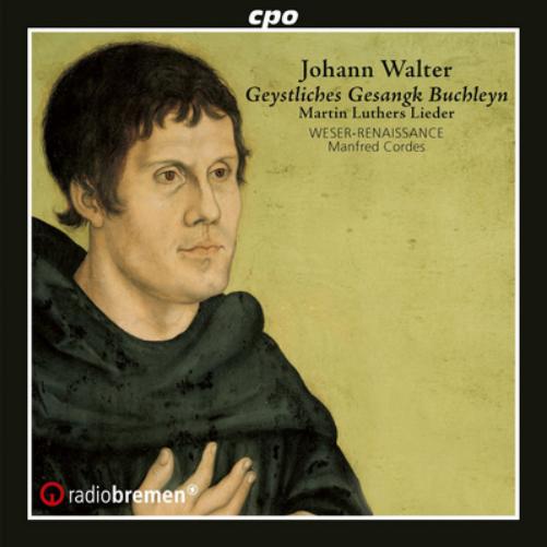 Johann Walter: Geystliches Gesangk Buchleyn: Martin Luthers Lieder