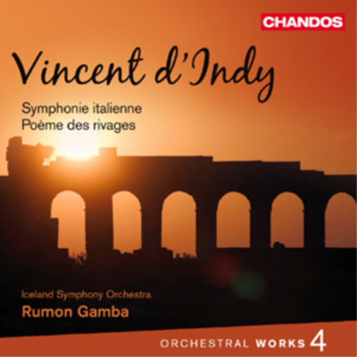 Vincent D'Indy: Symphonie Italienne/Poeme Des Rivages - Volume 4