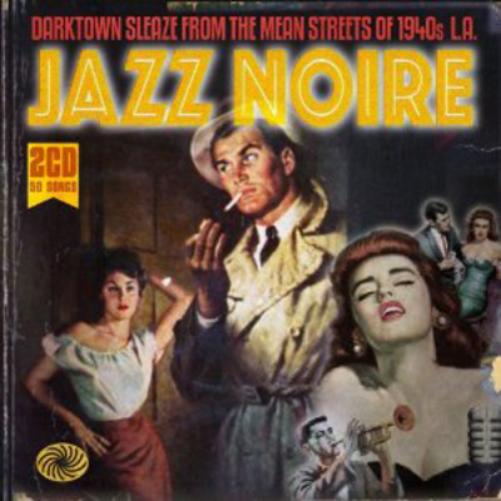 Jazz Noire: Darktown Sleaze from the Means Streets of 1940's L.A.