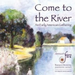 Come to the River