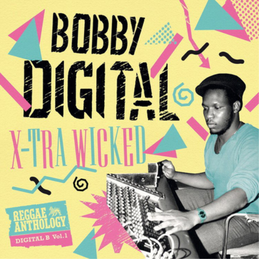 X-tra Wicked: Bobby Digital Reggae Anthology