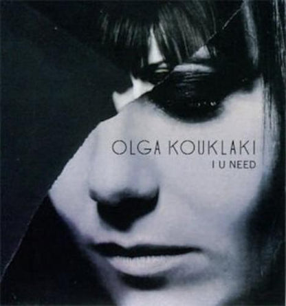 OLGA KOUKLAKI-I U NEED