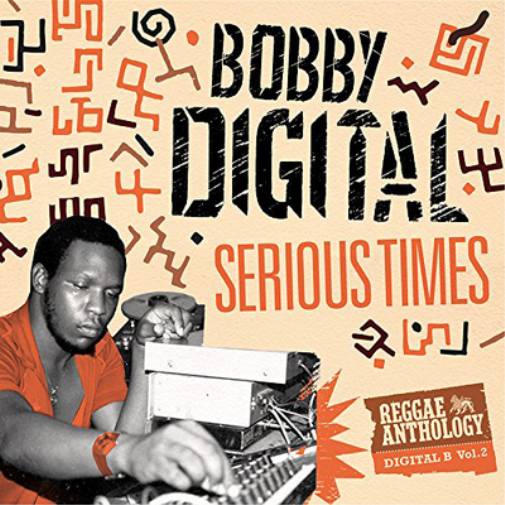 Serious Times: Bobby Digital Reggae Anthology - Volume 2