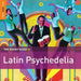 The Rough Guide to Latin Psychedelia
