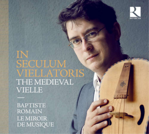 Baptiste Romain: In Seculum Viellatoris: The Medieval Vielle