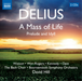 Delius: A Mass of Life: Prelude and Idyll