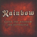 Catch the Rainbow - Anthology