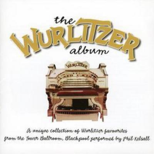The Wurlitzer Album: a unique collection of Wurlitzer favourites from the Tower B