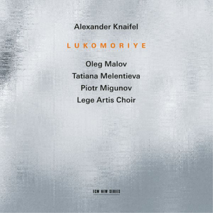 Alexander Knaifel: Lukomoriye