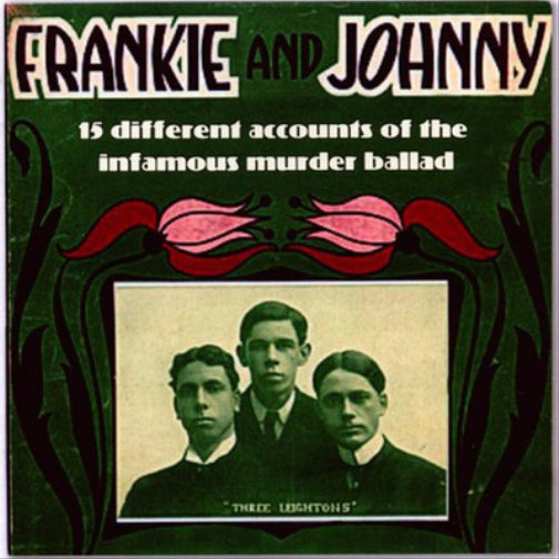 Frankie and Johnny: 15 Different Accounts of the Infamous Murder Ballad