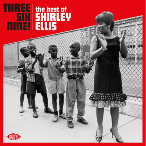 Three Six Nine!: The Best of Shirley Ellis