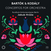 Bartók & Kodály: Concertos for Orchestra