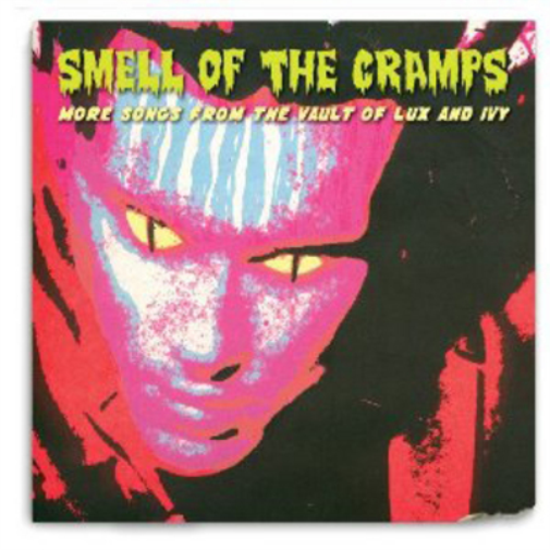 Smell of the Cramps: More Songs from the Vault of of Lux and Ivy