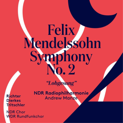Felix Mendelssohn: Symphony No. 2 'Lobgesang'