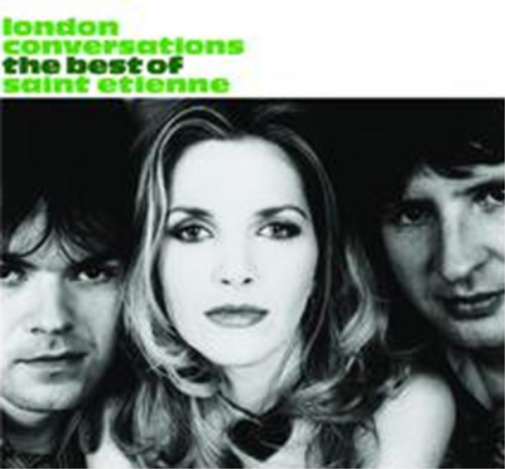 London Conversations: The Best of Saint Etienne