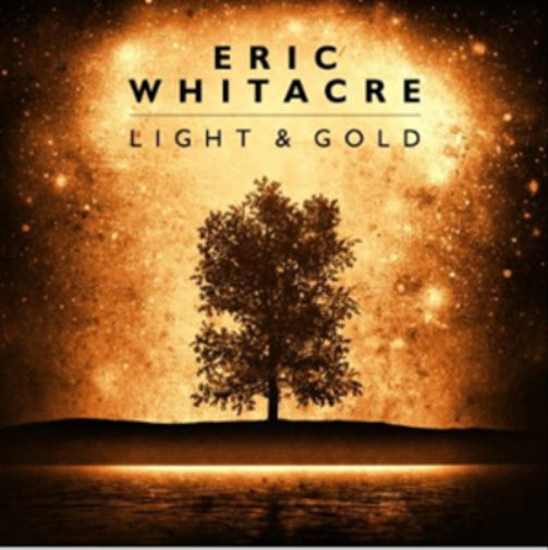 Eric Whitacre: Light & Gold