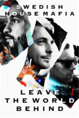 Swedish House Mafia: Leave The World Behind