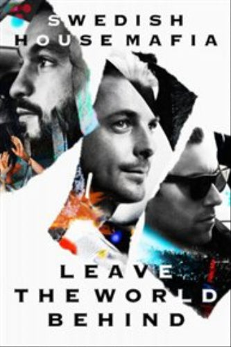 Swedish House Mafia: Leave The World Behind