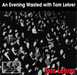 An Evening Wasted With Tom Lehrer