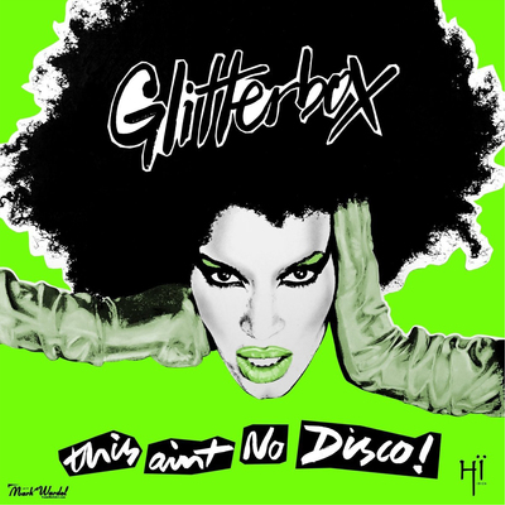 Glitterbox: This Ain't No Disco!