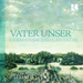 Vater Unser: German Sacred Cantatas