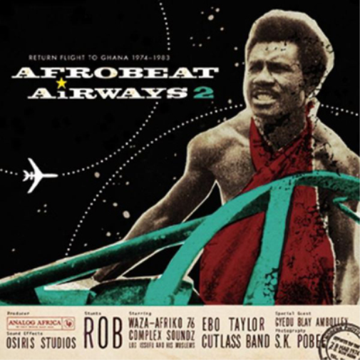 Afrobeat Airways: Return Flight to Ghana 1974-1983 - Volume 2